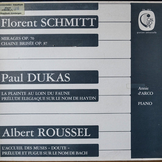 Florent Schmitt, Paul Dukas, Albert Roussel, Annie d'Arco – Mirage Op. 70 / Chaine Brisée op.87 / La Plainte Au Loin De Faune / Prélude Élégiaque Sur Le Nom De Haydn / L'Accueil Des Muses / Doute / Prélude Et Fugue Sur Le Nom De Bach (E/VG+)