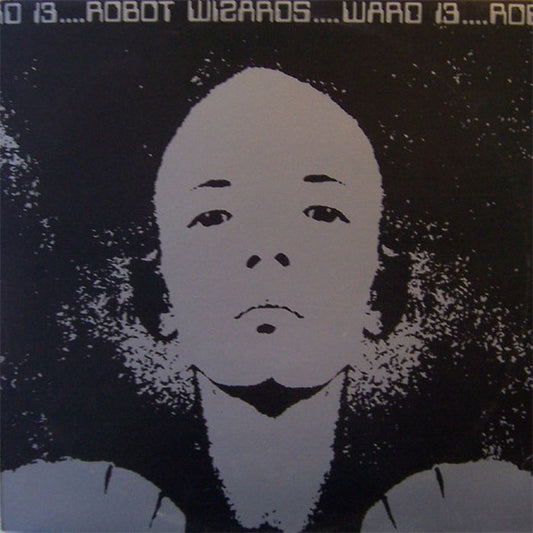 Ward 13 – Robot Wizards (E/VG+)