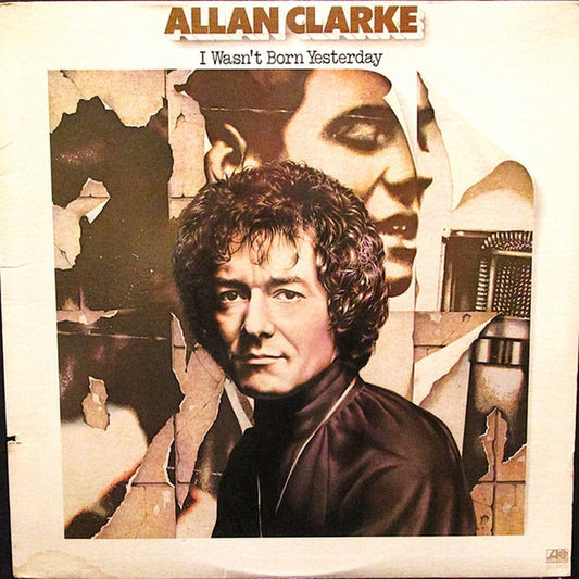 Allan Clarke – I Wasn't Born Yesterday (NM/VG+)