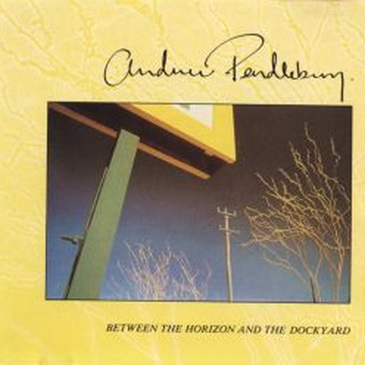 Andrew Pendlebury – Between The Horizon And The Dockyard (E/VG+)