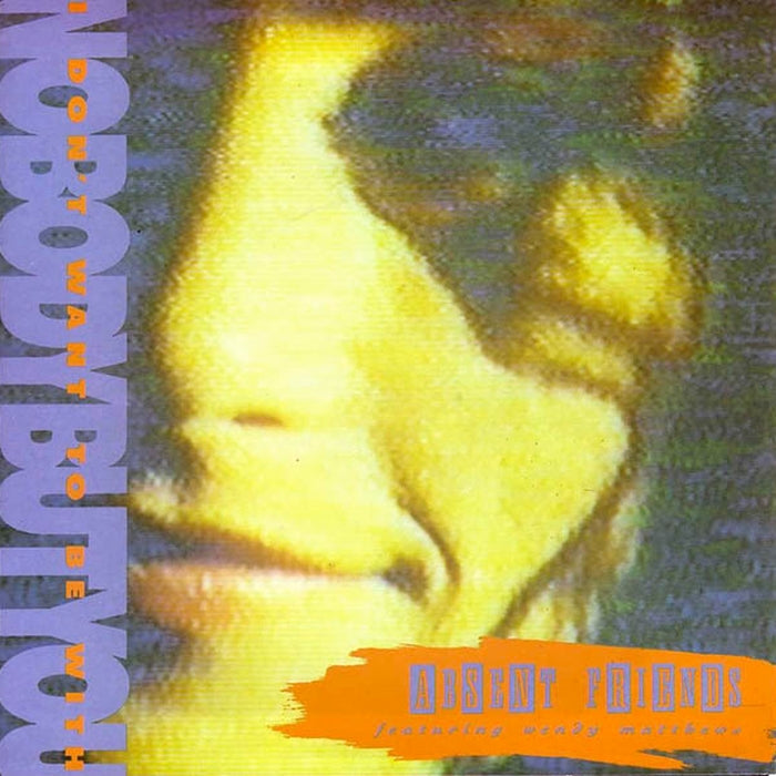 Absent Friends – I Don't Want To Be With Nobody But You (VG+/VG+)