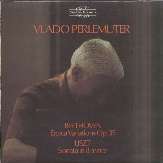 Vlado Perlemuter, Ludwig van Beethoven, Franz Liszt – Eroica Variations Op. 35 / Sonata In B Minor (VG+/VG+)