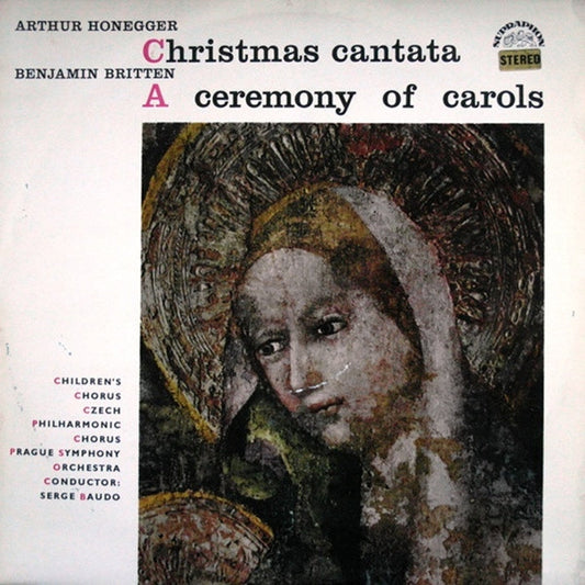 Arthur Honegger, Benjamin Britten, Dětský Sbor Čs. Rozhlasu, Czech Philharmonic Chorus, The Prague Symphony Orchestra, Serge Baudo – Christmas Cantata - A Ceremony Of Carols (VG+/VG+)