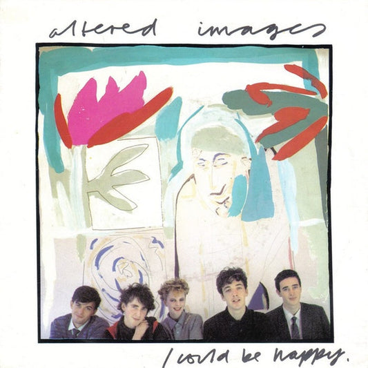 Altered Images – I Could Be Happy (NM/VG+)