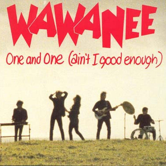 Wa Wa Nee – One And One (Ain't I Good Enough) (2x7") (E/VG)