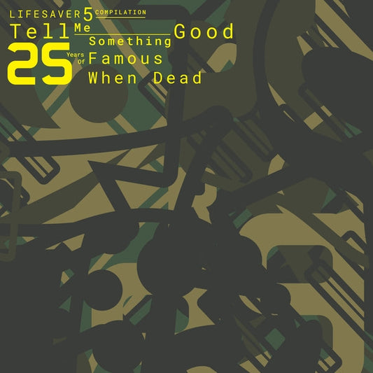 Lifesaver 5 Compilation: Tell Me Something Good - 25 Years Of Famous When Dead |